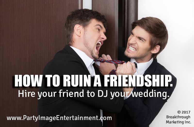 don't let a friend DJ your wedding